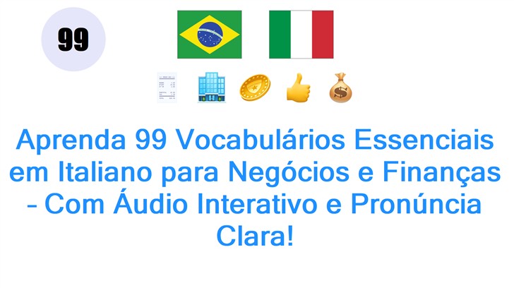 Aprenda 99 Vocabulários Essenciais em Italiano para Negócios e Finanças – Com Áudio Interativo e Pronúncia Clara!